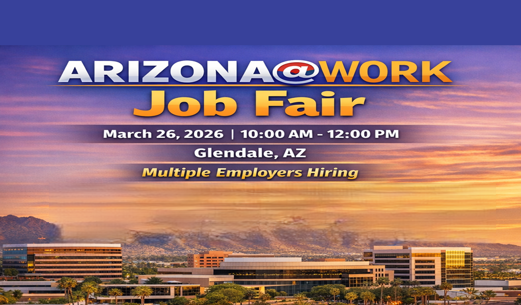 ARIZONA@WORK Hosting Multi-Employer Job Fair in Glendale March 26th